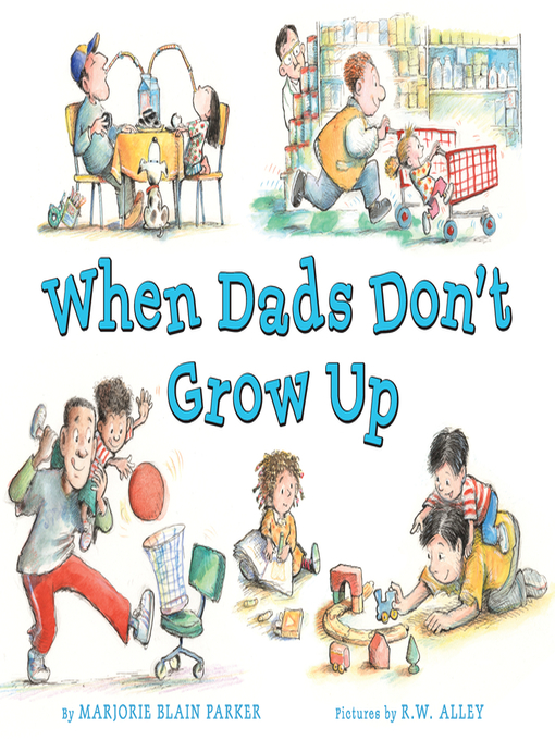 Title details for When Dads Don't Grow Up by Marjorie Blain Parker - Available